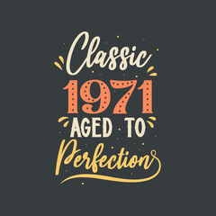Classic 1971 Aged to Perfection. 1971 Vintage Retro Birthday