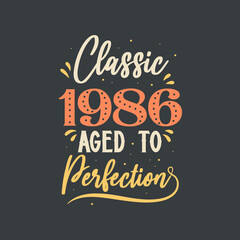 Classic 1986 Aged to Perfection. 1986 Vintage Retro Birthday