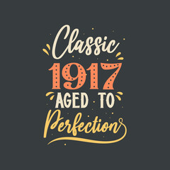Fototapeta premium Classic 1917 Aged to Perfection. 1917 Vintage Retro Birthday