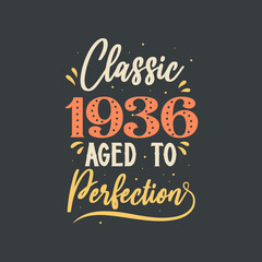 Classic 1936 Aged to Perfection. 1936 Vintage Retro Birthday
