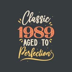 Classic 1989 Aged to Perfection. 1989 Vintage Retro Birthday