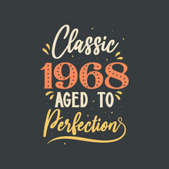 Classic 1968 Aged to Perfection. 1968 Vintage Retro Birthday