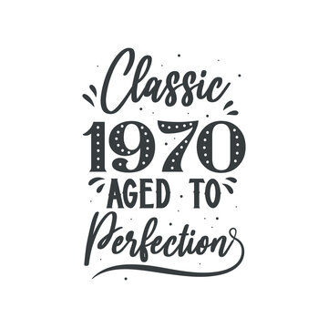 Born in 1970 Vintage Retro Birthday, Classic 1970 Aged to Perfection