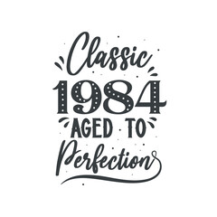 Born in 1984 Vintage Retro Birthday, Classic 1984 Aged to Perfection