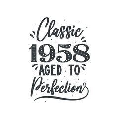 Born in 1958 Vintage Retro Birthday, Classic 1958 Aged to Perfection