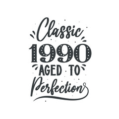 Born in 1990 Vintage Retro Birthday, Classic 1990 Aged to Perfection