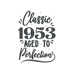 Born in 1953 Vintage Retro Birthday, Classic 1953 Aged to Perfection