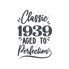 Born in 1939 Vintage Retro Birthday, Classic 1939 Aged to Perfection