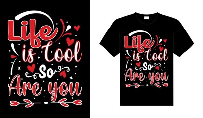 Life is cool so are you Valentine Tshirt typography lettering vector design