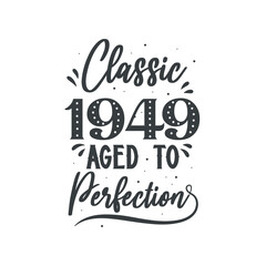 Born in 1949 Vintage Retro Birthday, Classic 1949 Aged to Perfection