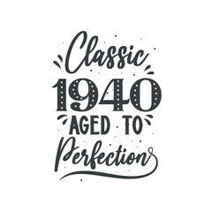 Born in 1940 Vintage Retro Birthday, Classic 1940 Aged to Perfection