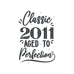Born in 2011 Vintage Retro Birthday, Classic 2011 Aged to Perfection