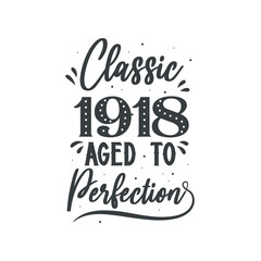 Born in 1918 Vintage Retro Birthday, Classic 1918 Aged to Perfection