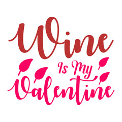 Wine Is My Valentine svg