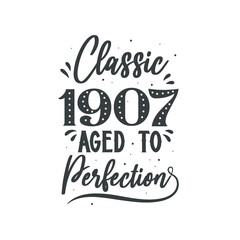 Born in 1907 Vintage Retro Birthday, Classic 1907 Aged to Perfection