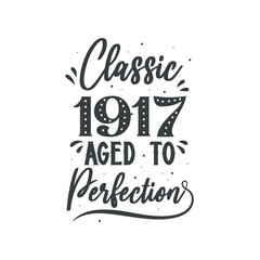 Born in 1917 Vintage Retro Birthday, Classic 1917 Aged to Perfection