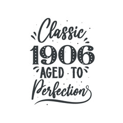 Born in 1906 Vintage Retro Birthday, Classic 1906 Aged to Perfection