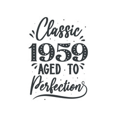 Born in 1959 Vintage Retro Birthday, Classic 1959 Aged to Perfection