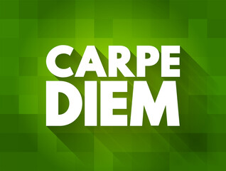 Naklejka premium Carpe diem (latin language “seize the day”) phrase used by the Roman poet Horace to express the idea that one should enjoy life while one can, text concept for presentations and reports
