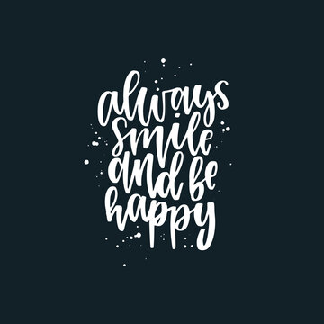 Positive inspirational quote hand drawn color vector lettering Always smile and be happy. Abstract drawing with text isolated on black background.