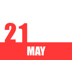 May. 21th day of month, calendar date. Red numbers and stripe with white text on isolated background. Concept of day of year, time planner, spring month