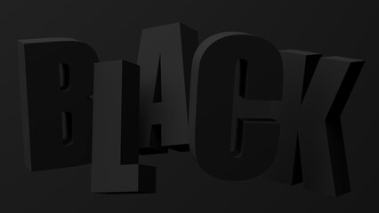 Black BLACK word. Black background. Abstract monochrome illustration, 3d render.