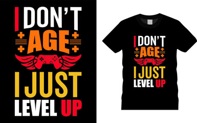Gamer T-shirt design vector graphic. I don’t age, I just level up, gaming retro t-shirt design. Video game t shirt designs. Game t-shirt design, vector illustration, Shirt design, 