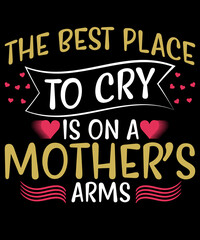 The best place to cry is on a mothers arms