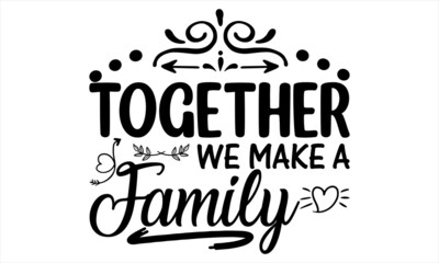 Obraz premium TOGETHER WE MAKE A FAMILY.