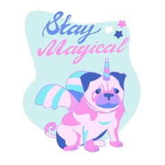 Cute French bulldog in a costume of a unicorn on a blu background. Stay magical - lettering quote. Vector cartoon illustration.
