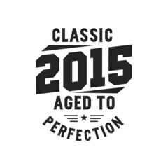 Obraz premium Born in 2015 Vintage Retro Birthday, Classic 2015 The Legends