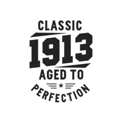 Obraz premium Born in 1913 Vintage Retro Birthday, Classic 1913 The Legends