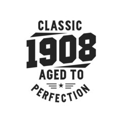 Born in 1908 Vintage Retro Birthday, Classic 1908 The Legends