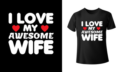 I Love My Awesome Wife T-shirt Design