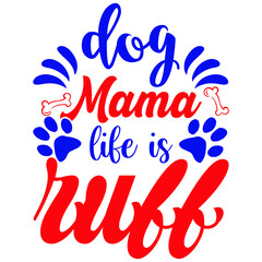 Dog mama life is ruff