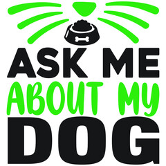 Ask me about my dog