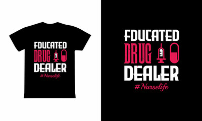 Fducated Drug Dealer Nurse life t-shirt and poster vector design template. Nursing t-shirt with medical elements vector. Motivational quote.