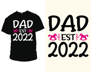 Dad est 2022 quote SVG eps Files for Cutting Machines, T-Shirts, Mugs, Bags, Poster, Cards, and much more, T-Shirt design for Dad