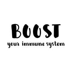 Boost your immune system. Lettering. Modern brush calligraphy. Template design for poster, greeting card, t-shirts