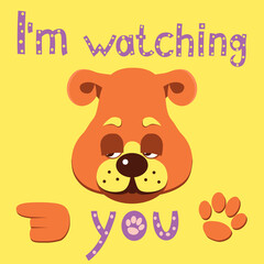 Vector illustration of funny cartoon dog in flat style. Hand drawn text. I'm watching you. Design for card or poster. Print for children's T-shirt.
