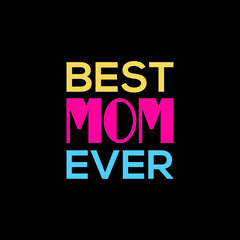 Best Mom Ever t-shirt typography design vector