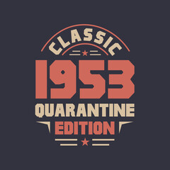 Classic 1953 Quarantine Edition. 1953 Vintage Retro Birthday
