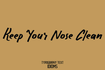 Keep Your Nose Clean Calligraphy Text idiom on Light Yellow Background
