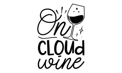 On-cloud-wine, funny 2021 design, Ready for t-shirt, mug, gift and other printing, New year 2022 t-shirt design template vector and typography