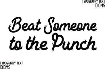 Beat Someone to the Punch Beautiful Cursive Hand Written Alphabetical Text idiom