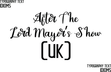 After The Lord Mayor’s Show (UK) inscription idiom in Vector Outline Typography Text idiom 
