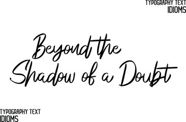 Beyond the Shadow of a Doubt Stylish Hand Written Typography Text idiom