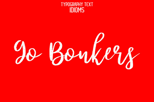 Go Bonkers Cursive Lettering Typography Lettering idiom on Red Background
