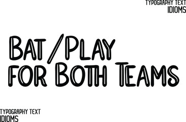 Bat-Play for Both Teams Vector Outline Typography Text idiom