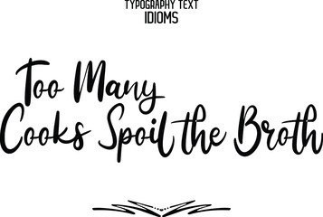 Too Many Cooks Spoil the Broth Text Phrase Vector Quote idiom